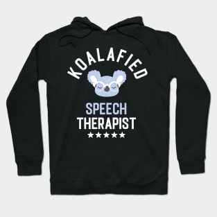 Koalafied Speech Therapist - Funny Gift Idea for Speech Therapists Hoodie